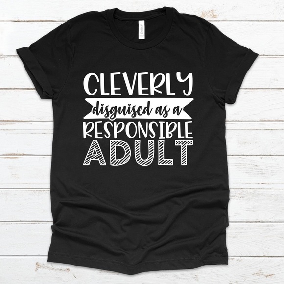 NWT Cleverly Disguised as a Responsible Adult Tee - Picture 1 of 4